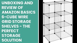 Unboxing and Review of Amazon Basics 6-Cube Wire Grid Storage Shelves - The Perfect Storage Solution
