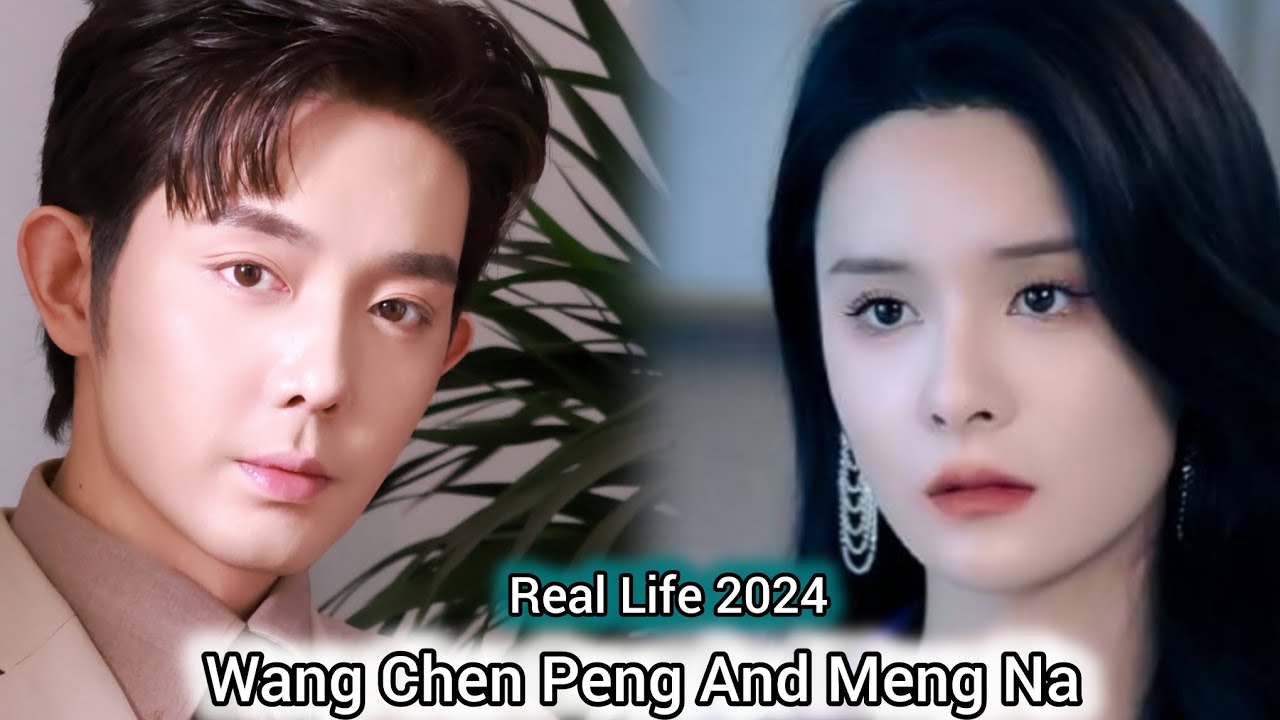 WANG CHEN PENG AND MENG NA REAL LIFE 2024 - YouTube