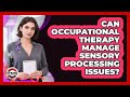 Can Occupational Therapy Manage Sensory Processing Issues? - Strong Survivors Network