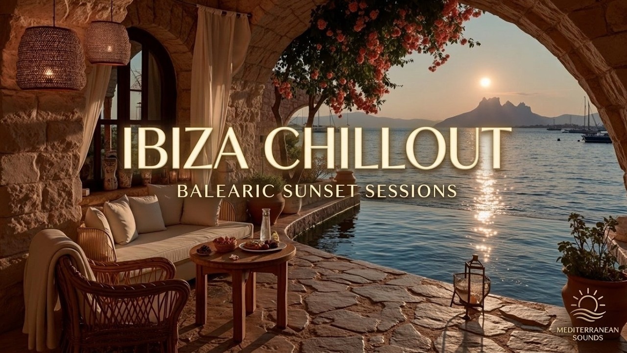 Ibiza Chillout Mix 🌅 Cafe del Mar Sunset Lounge & Tropical Relaxing ...
