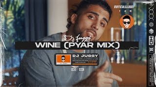 WINE (PYAR MIX) | B YOUNG | DJ JUGGY REMIX