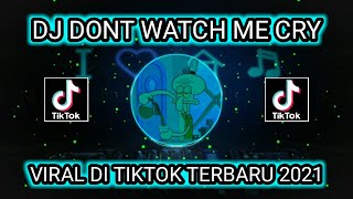 Dj Dont Watch Me Cry  Viral Tiktok Terbaru 2021