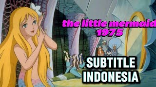 the little mermaid hans christian andersen 1975 (subtitle bahasa Indonesia) アンデルセン童話 にんぎょ姫 anime 