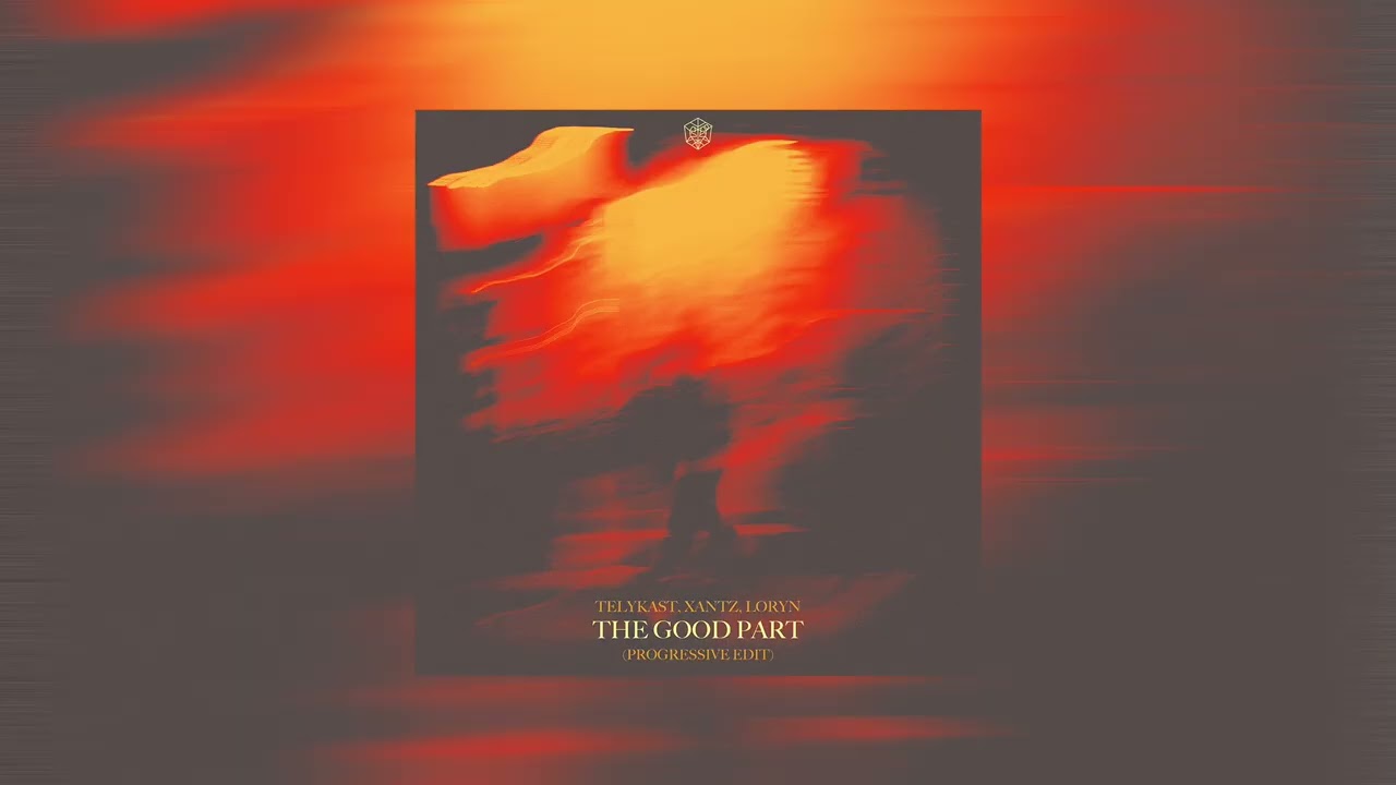 TELYKAST, XanTz - The Good Part (with LORYN) [Progressive Edit]