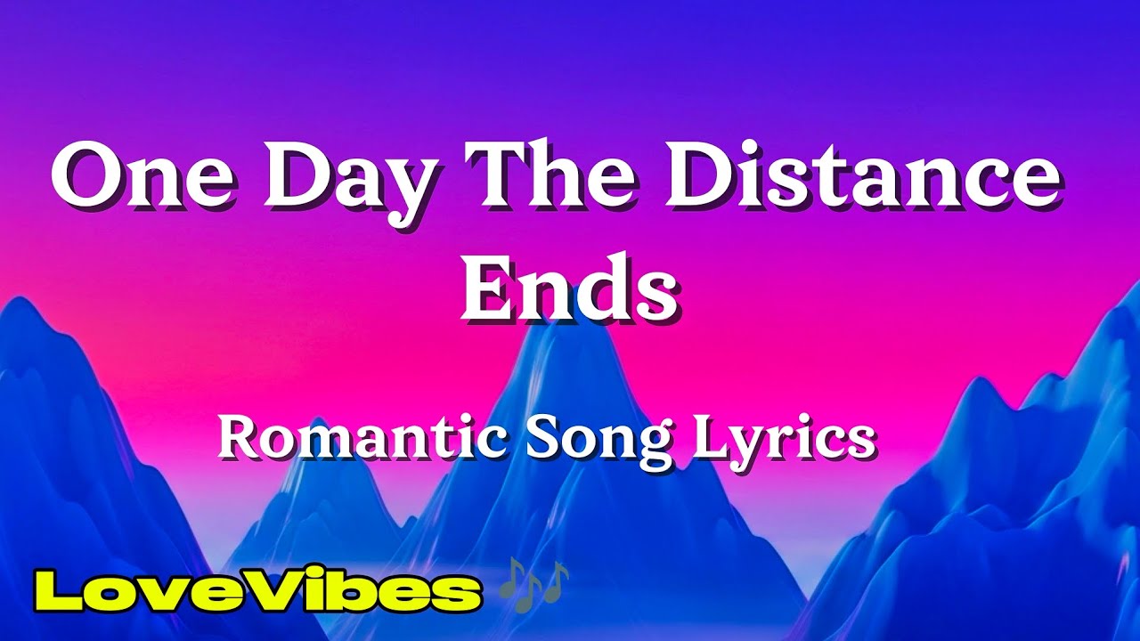One Day The Distance Ends - Long Distance Romantic Love Song (Lyrics) 😚 ...