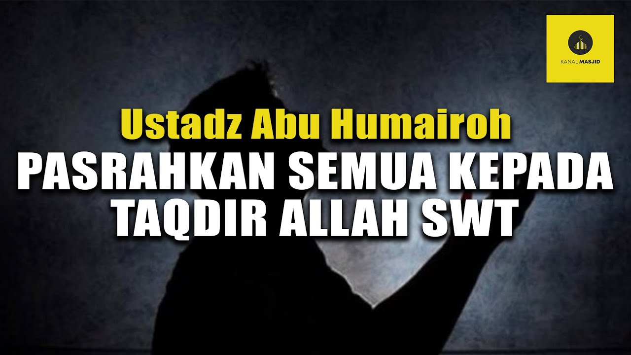 HUKUM MENGINGKARI TAKDIR ALLAH SWT - USTADZ ABU HUMAIROH