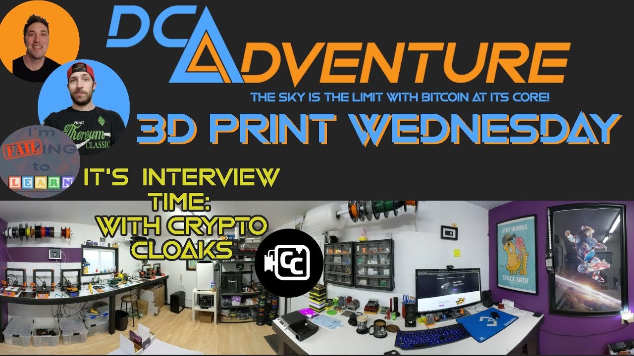 DCA Adventure LiveStream - 3D Print Wednesday  - Interview Time With CryptoCloaks!