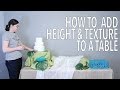How To - Add Height & Texture to Table - Party Planning 101