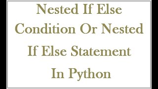 Nested If Else condition or Nested If Else Statement in Python