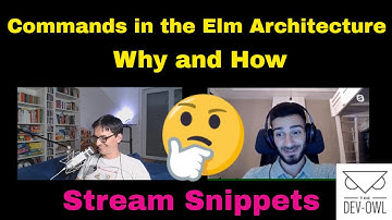 Commands in the Elm Architecture - Why and How - Stream Snippets