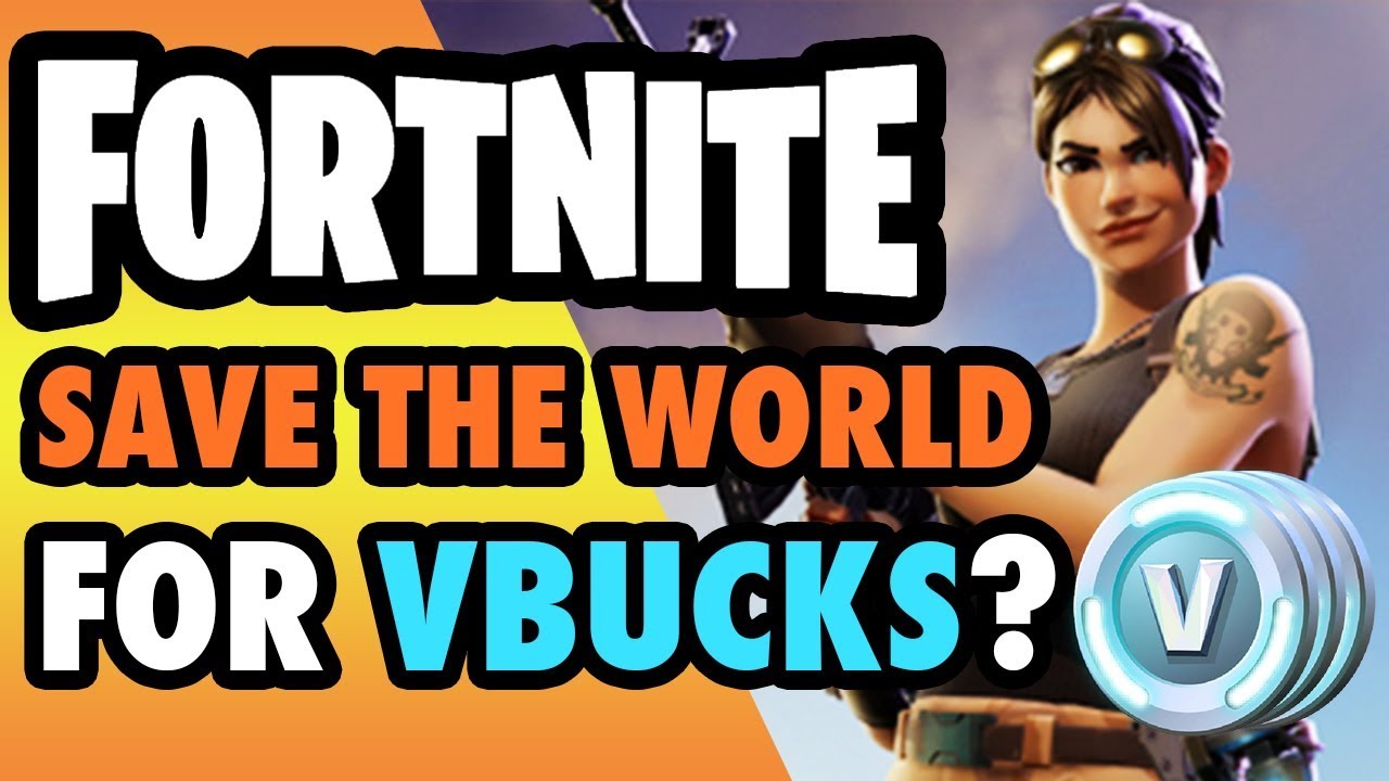 Fornite Save the World for VBucks? Effective Vbucks Farm?