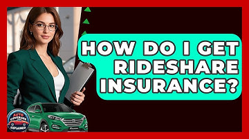 How Do I Get Rideshare Insurance? - Auto Coverage Explained