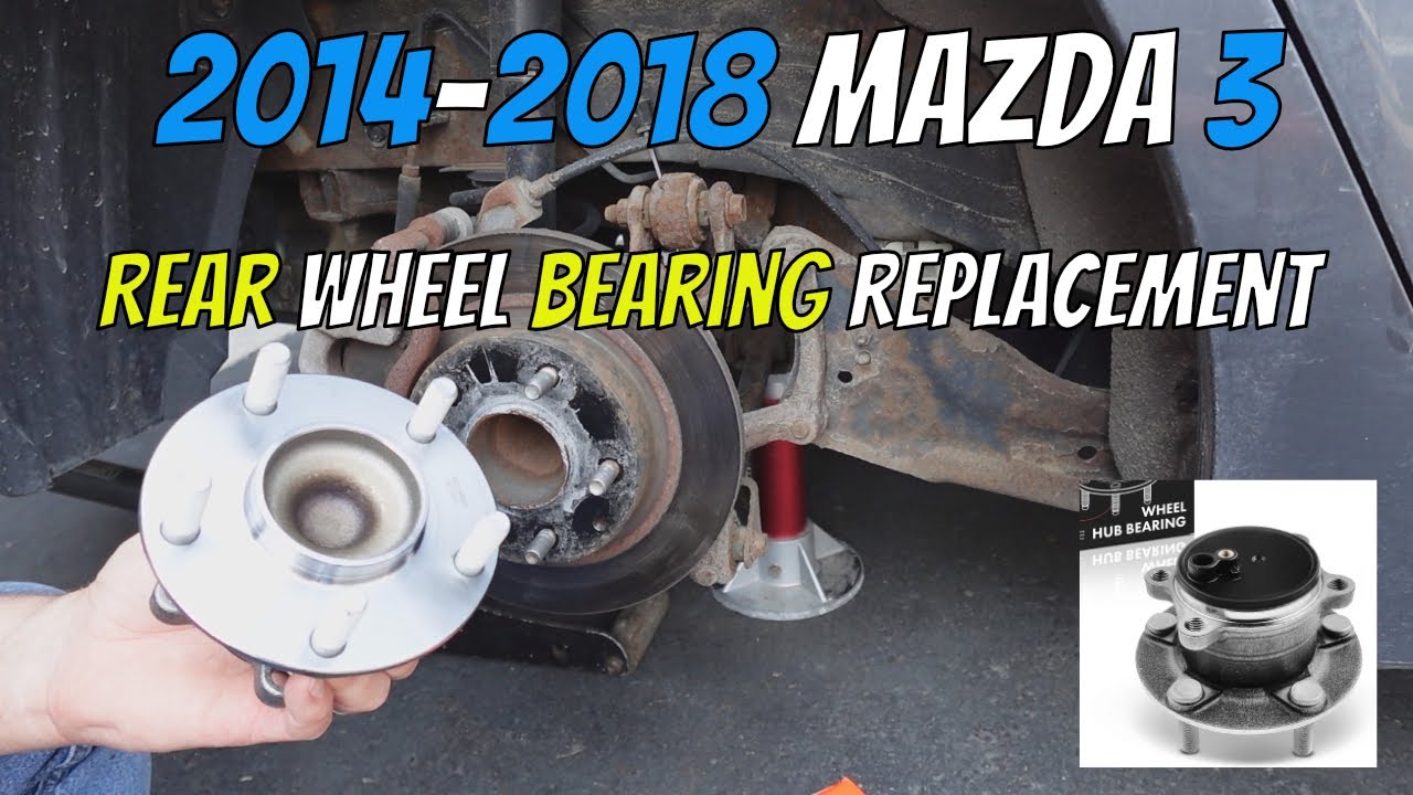 How to Replace Rear Wheel Bearing & Hub Assembly on a 2014-2018 Mazda 3 (Step by Step Guide)