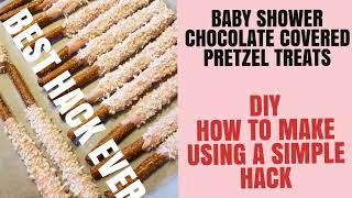 BEST HACK EVER | BABY SHOWER CHOCOLATE COVERED PRETZELS