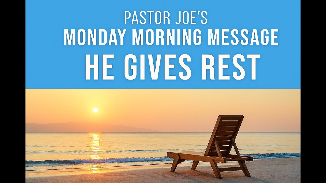 Pastor Joe's Monday Morning Message