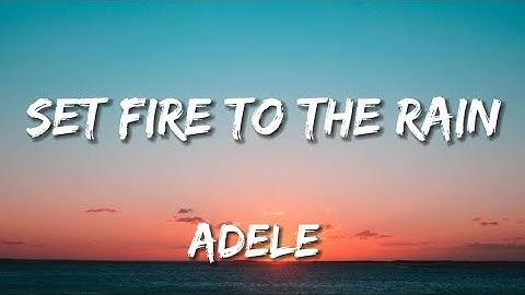 Adele – Set Fire To The Rain (lyrics)
