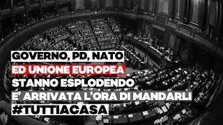 Governo, Pd, NATO ed Unione Europea stanno esplodendo. Eβ arrivata lβora di mandarli #tuttiacasa