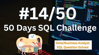 SQL Challenge - Data Analyst Interviews!: Solve SQL Question LIKE a PRO! EP SQL - 13/50