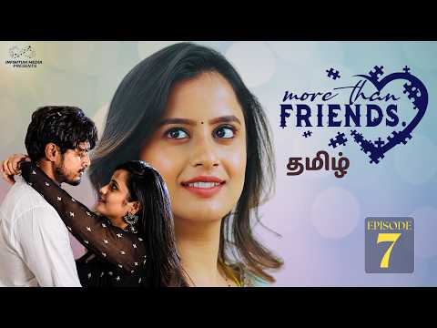 More Than Friends | Episode 07 | Tamil Web Series | @Sheetal_Gauthaman | Infinitum Media