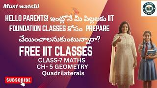 Free IIT Foundation Classes||Class7 Maths||Geometry||Quadrilaterals||Types of Quadrilaterals||Telugu