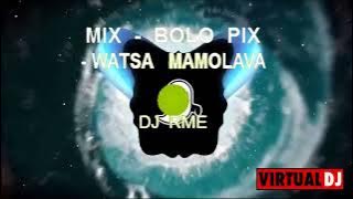 DJ  RME  REMIX  BOLO PIX  WATSA  MAMOLAVA
