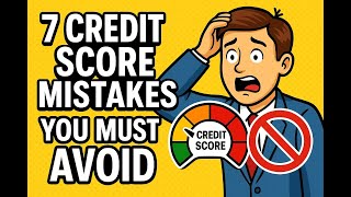 “7 Credit Score Mistakes You Must Avoid”