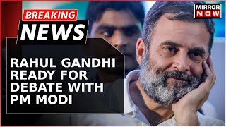 Breaking News | Rahul Gandhi Accepts Challenge: Ready To Debate PM Modi In Presidential-Style Battle