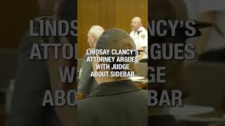 Lindsay Clancy's attorney argues with judge over sidebar #lindsayclancy #trial #courtroominsider