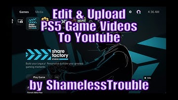 PS5 Hacks - Edit and Upload PS5 Game Videos to YouTube