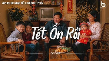 Nhạc Tết Chill 2026 - Nhạc Xuân Chill Nghe Là Muốn Về Nhà Ăn Tết - Tết Ổn Rồi
