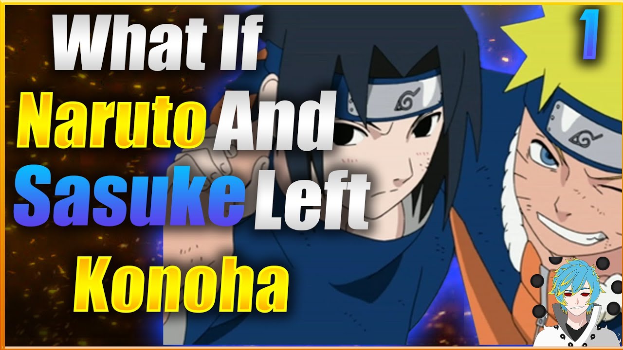 What If Sasuke And Naruto Left Konoha| Part 1| Naruto What If