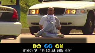 The Collar Bomb Heist - Do Go On Comedy Podcast (ep 94)