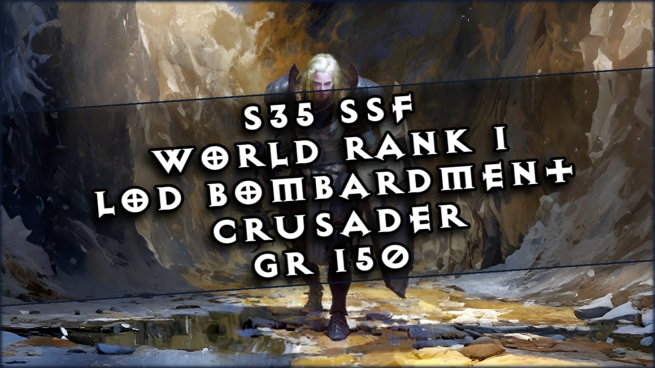 🍀Diablo 3 │ S35 SSF World Rank 1 │ LoD Bombardment (Hammer Version) Crusader │ GR 150 [