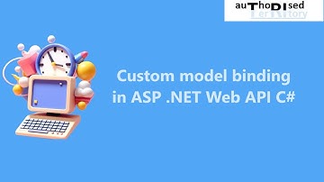 Custom model binding in ASP .NET Web API C#