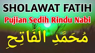 SHOLAWAT FATIH Bikin Nangis Rindu Nabi - Puji Pujian Sholawat Sebelum Sholat Berjamaah