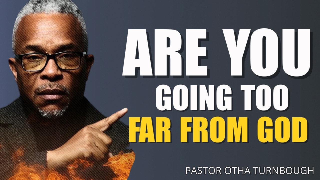 Are You Going Too Far From God? | Pastor Otha Turnbough Powerful Warning Sermon