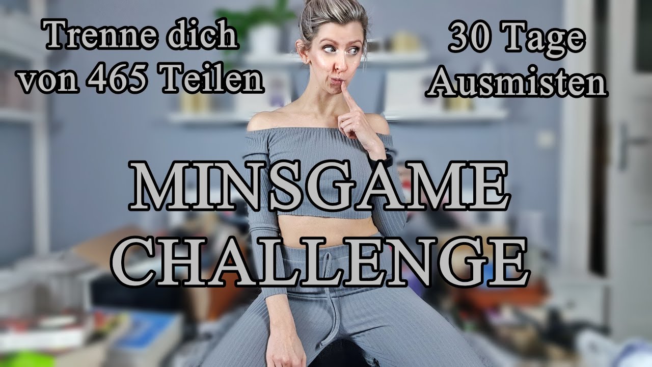 MINSGAME CHALLENGE - 30 Tage Ausmisten.