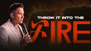 What You Refuse to Burn, You Will Eventually Bow To | Throw It Into The Fire What You Refuse to Burn, You Will Eventually Bow To | Throw It Into The Fire