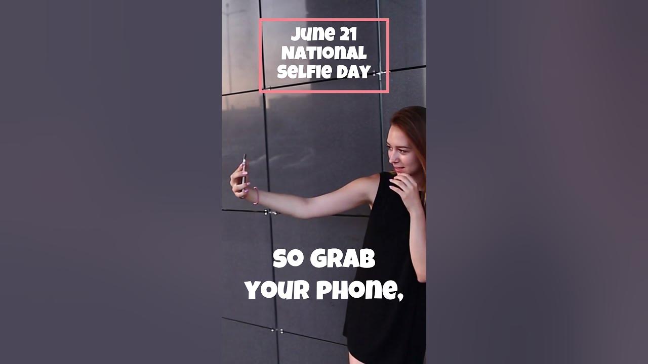June 21 National Selfie Day YouTube
