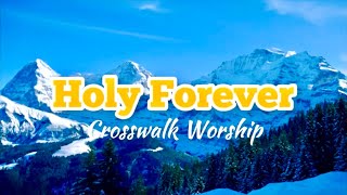 Holy Forever s  Crosswalk Worship