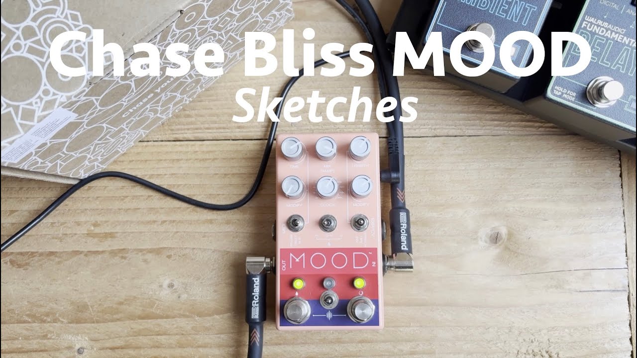 Chase Bliss MOOD - Sketches