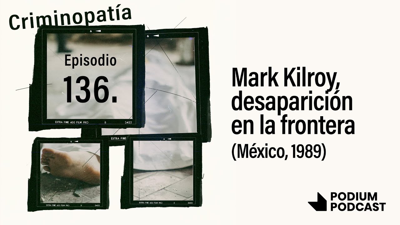 136. Mark Kilroy, desaparición en la frontera (México, 1989)
