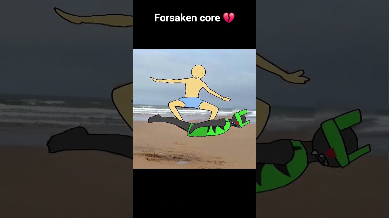 forsaken core ✌️😔 