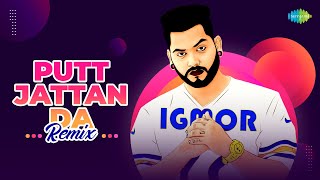 Putt Jattan Da - Remix | IGMOR | Kuldeep Manak | Punjabi Remix Song | Punjabi Song