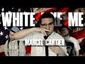 Marcel cartier  white like me official