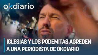 Pablo Iglesias Y Una Horda De Podemitas Agreden A Una Periodista De Okdiario