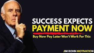 Success Expects Payment Up Front | Jim Rohn Motivation