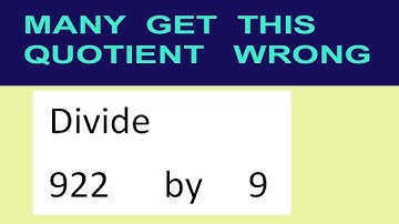 Divide     922      by     9  many  get  this  quotient   wrong