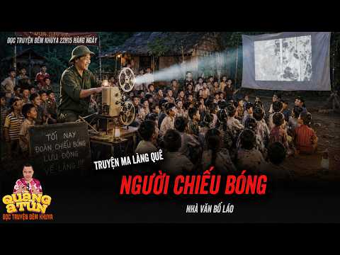 NGƯỜI CHIẾU BÓNG | Truyện ma làng quê đọc truyện đêm khuya Quàng A Tũn