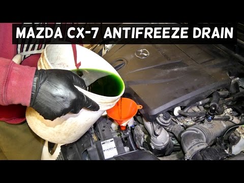 MAZDA CX-7 CX7 HOW TO DRAIN COOLANT  HOW TO FLUSH RADIATOR MAZDA CX7